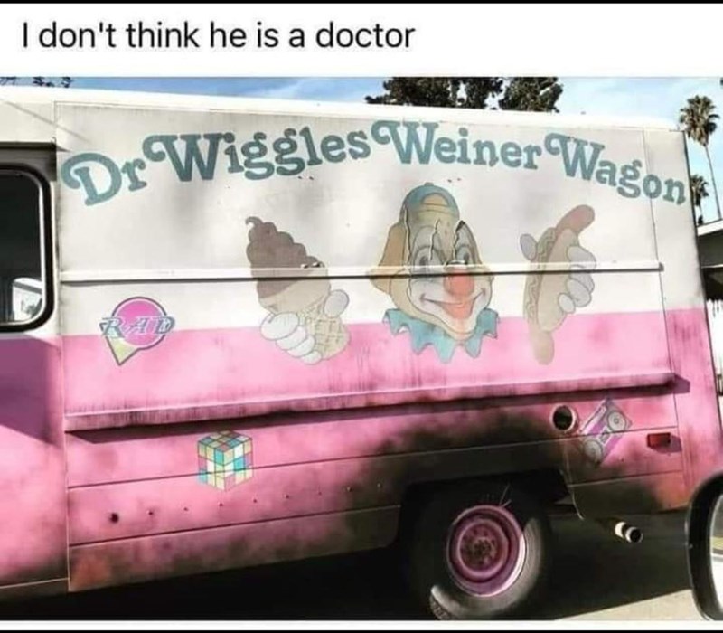 dont-think-he-is-doctor-dr-wiggles-weiner-wagon-rad