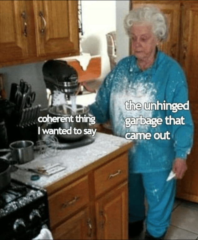 coherent-thing-wanted-say-unhinged-garbage-came-out