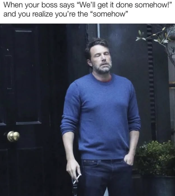 boss-says-get-done-somehow-and-realize-somehow