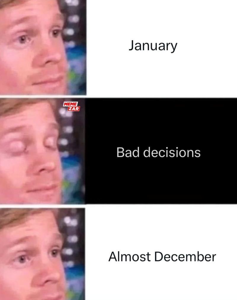 meme-zar-january-bad-decisions-almost-december