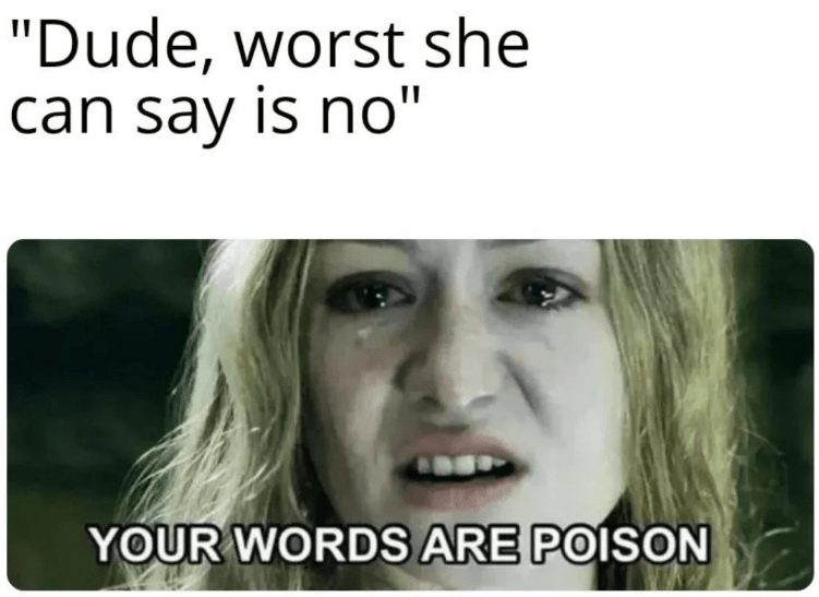 dude-worst-she-can-say-is-no-words-are-poison