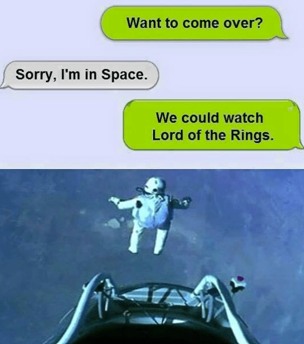 want-come-over-sorry-space-could-watch-lord-rings