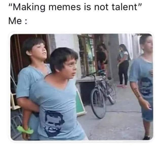 making-memes-is-not-talent