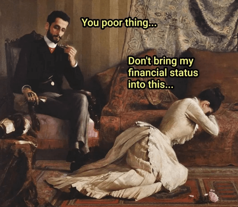 poor-thing-dont-bring-my-financial-status-into-this