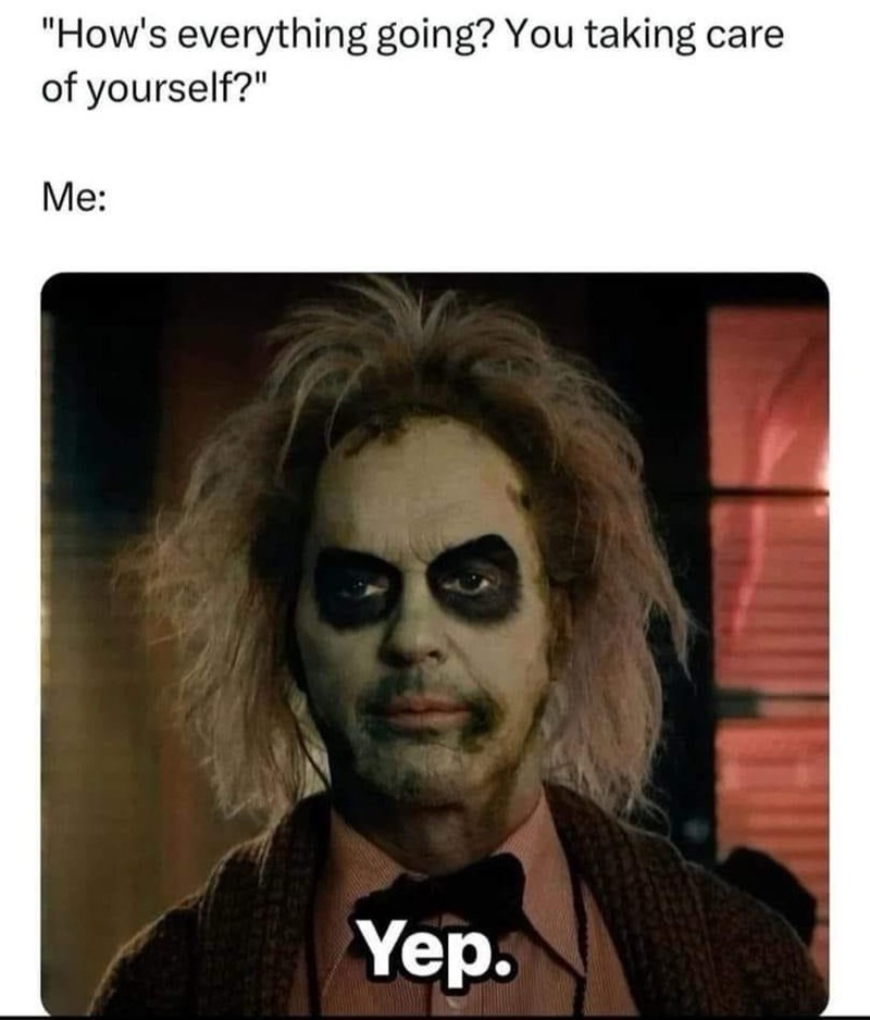 s-everything-going-taking-care-yourself-yep