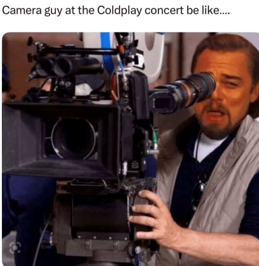 camera-guy-at-coldplay-concert-be-like