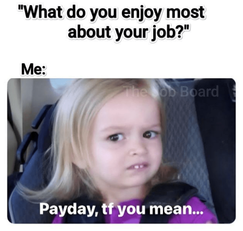 do-enjoy-most-about-job-bob-board-payday-tf-mean
