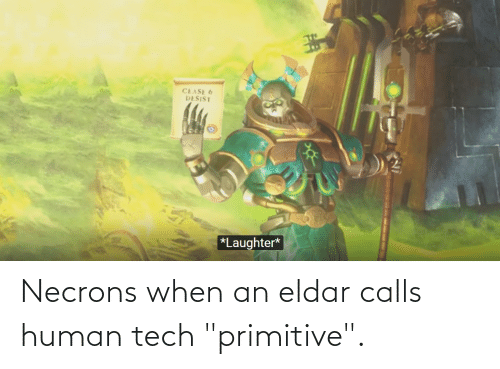 necrons-when-an-eldar-calls-human-tech-primitive-66527803.png