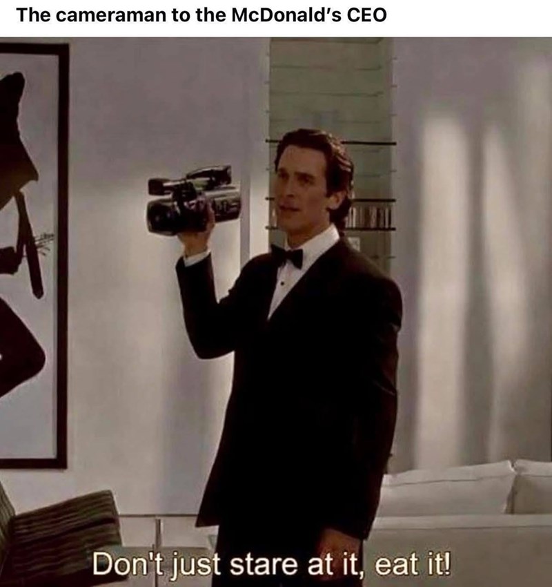 cameraman-mcdonalds-ceo-dont-just-stare-at-eat