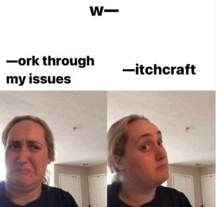 w-ork-through-my-issues-itchcraft