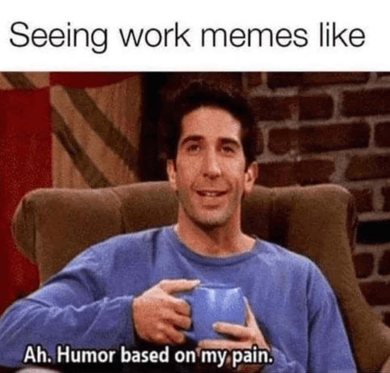 top-seeing-work-memes-like-ah-humor-based-on-my-pain