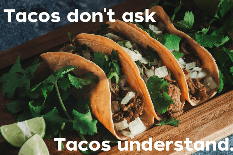 tacos-dont-ask-tacos-understand