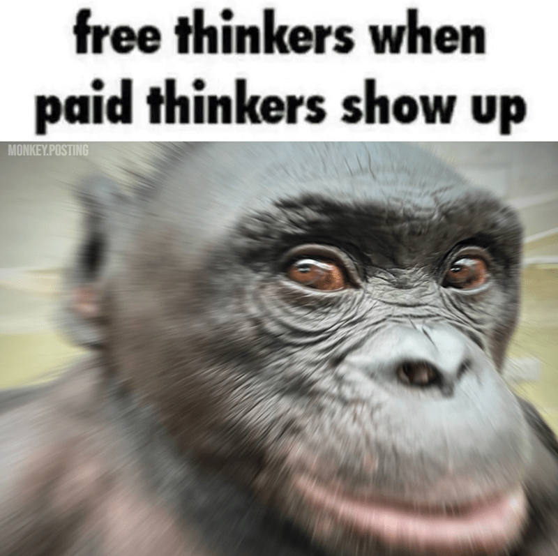 free-thinkers-paid-thinkers-show-up-monkeyposting