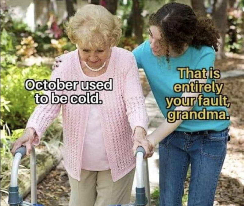 october-used-be-cold-is-entirely-fault-grandma