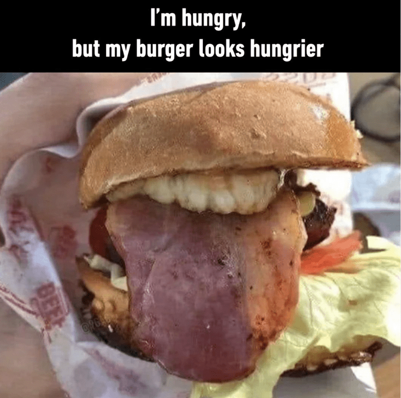 hungry-but-my-burger-looks-hungrier-bee-orgas
