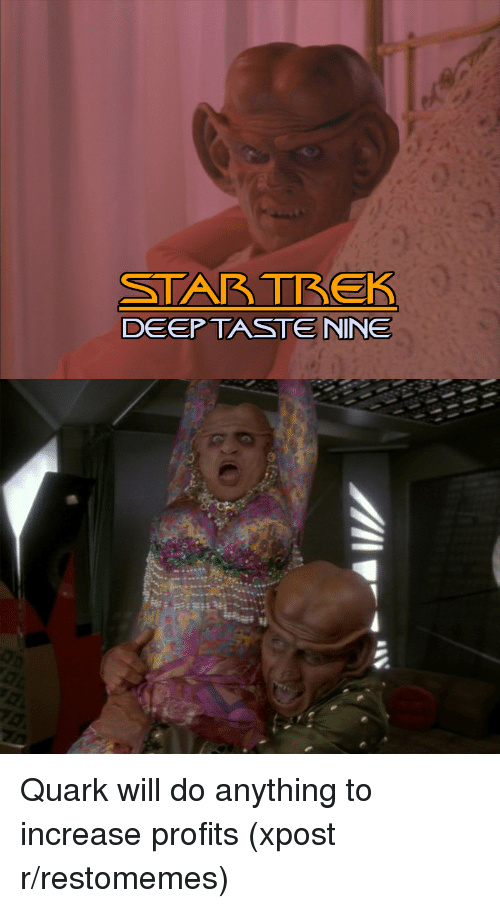 start-trek-deep-taste-nine-quark-will-do-anything-to-19999551.png
