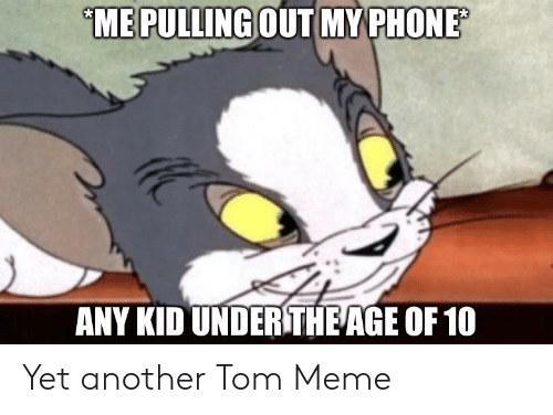 me-pulling-out-my-phone-any-kid-under-theage-of-44423075.png