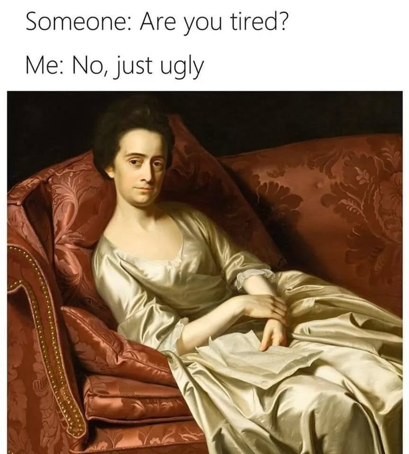 someone-are-tired-no-just-ugly