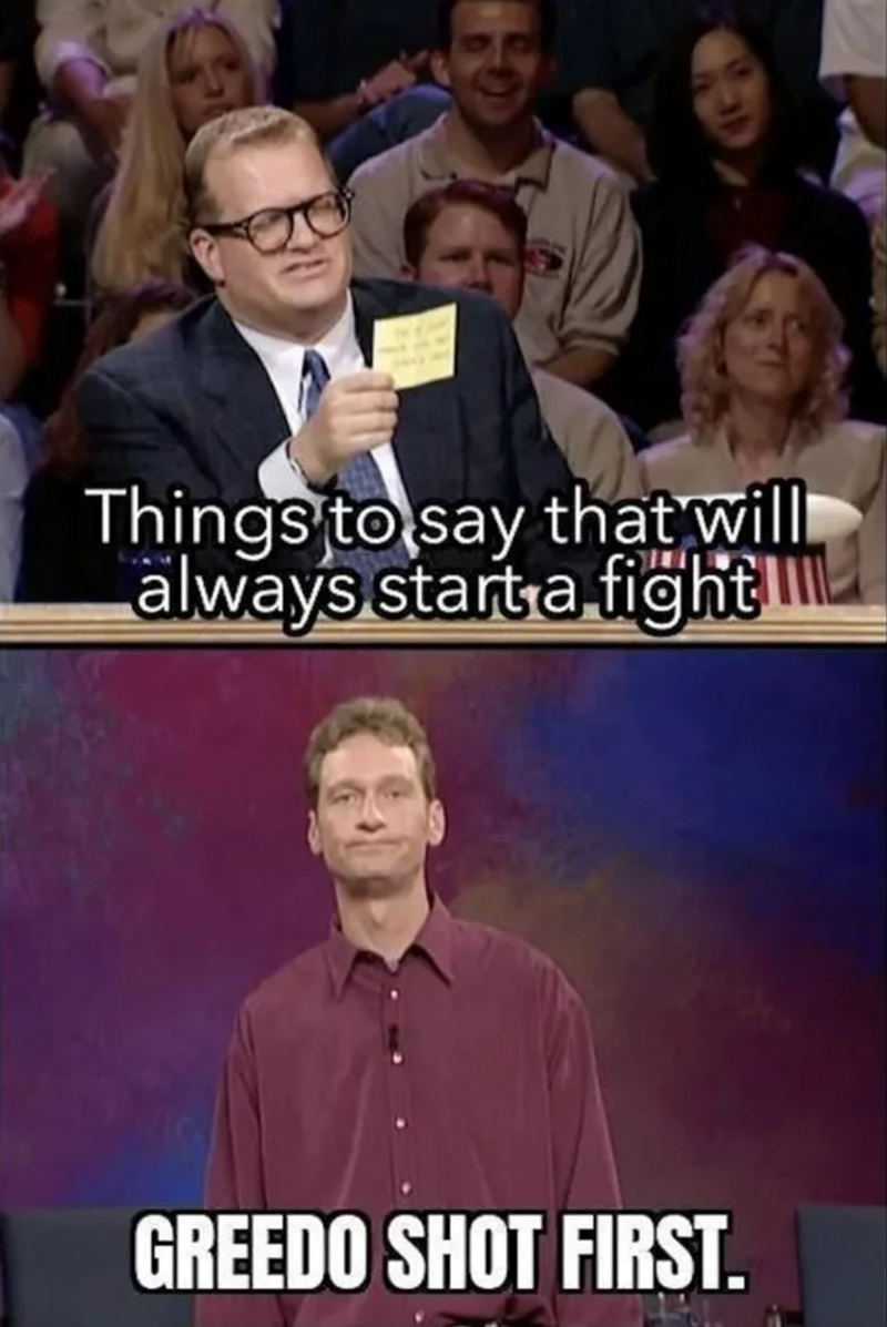 things-say-will-always-start-fight-greedo-shot-first
