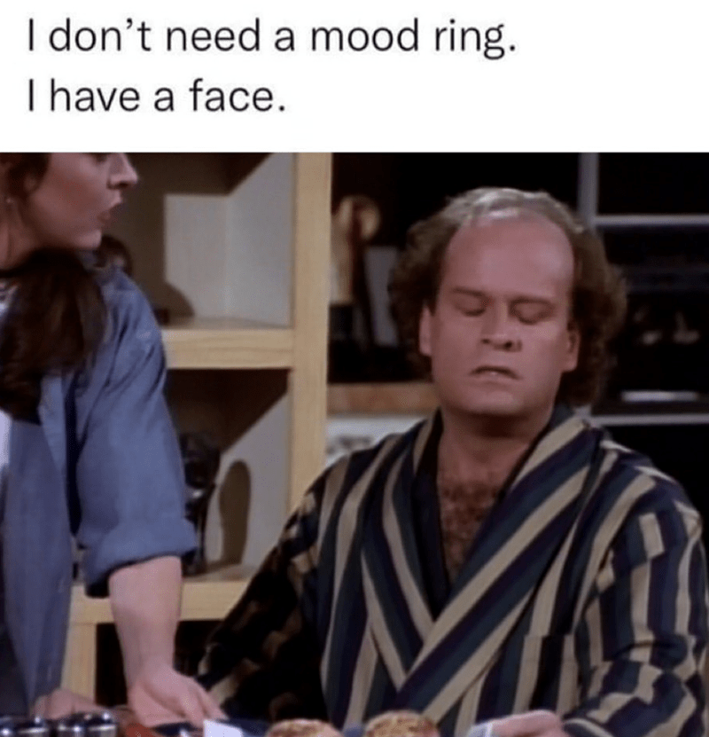 dont-need-mood-ring-have-face