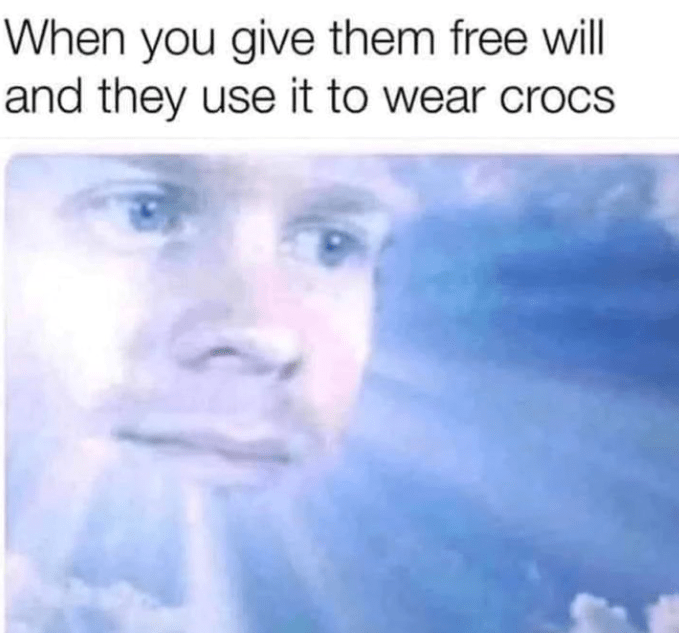 give-them-free-will-and-they-use-wear-crocs
