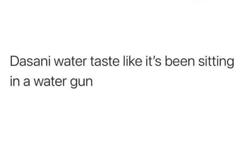 dasani-water-taste-like-s-been-sitting-water-gun