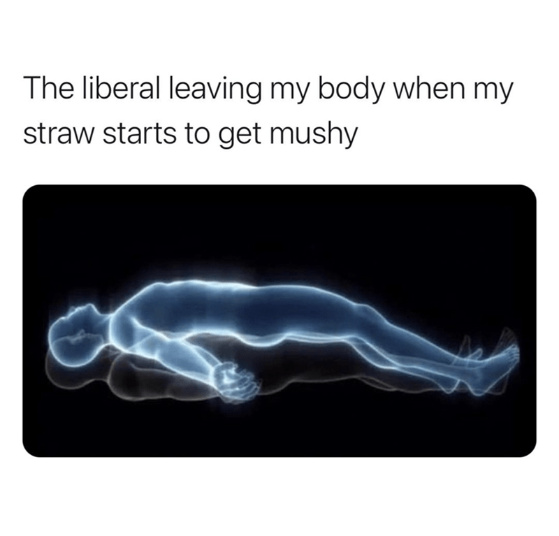 liberal-leaving-my-body-my-straw-starts-get-mushy