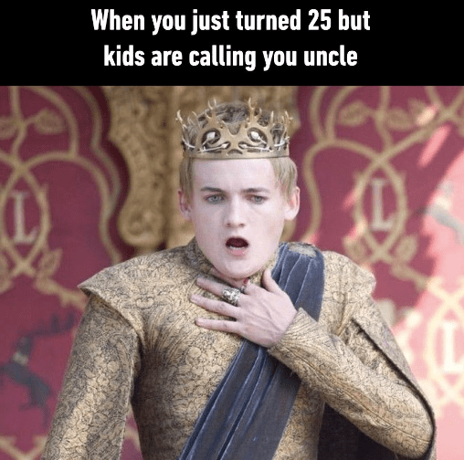 just-turned-25-but-kids-are-calling-uncle