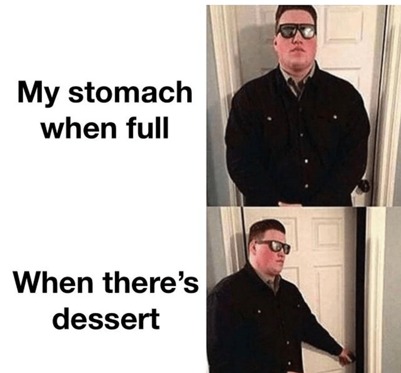 my-stomach-full-theres-dessert