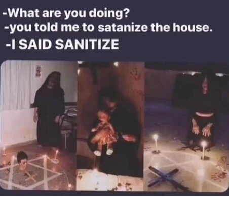 are-doing-told-satanize-house-said-sanitize