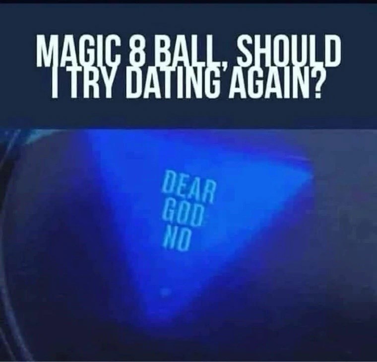 magic-8-ball-should-itry-dating-again-dear-god-no