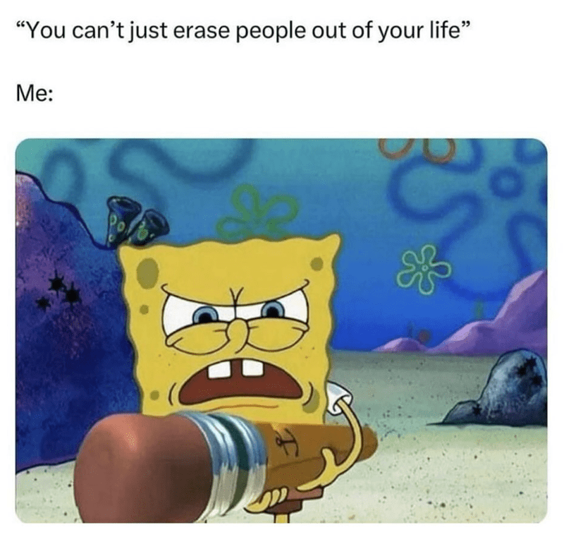 cant-just-erase-people-out-life-f