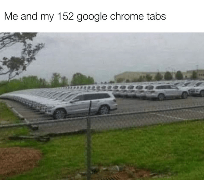 and-my-152-google-chrome-tabs